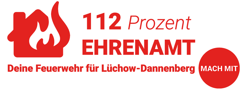 112% Ehrenamt - die Image-Kampagne Deiner Feuerwehr für Lüchow-Dannenberg 112 Prozent Ehrenamt - MACH MIT!